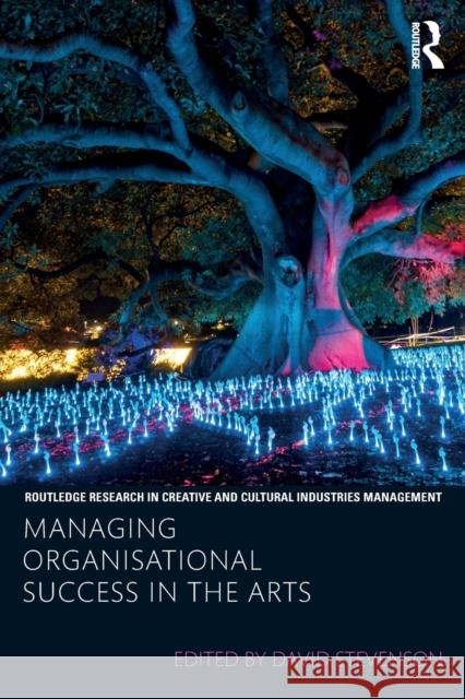 Managing Organisational Success in the Arts David Stevenson 9781138736764 Routledge - książka