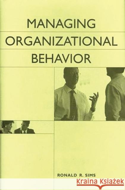 Managing Organizational Behavior Ronald R. Sims 9781567204957 Quorum Books - książka