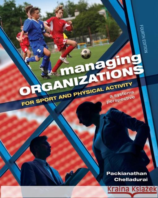 Managing Organizations for Sport and Physical Activity: A Systems Perspective Chelladurai, Packianathan 9781621590149 Holcomb Hathaway - książka