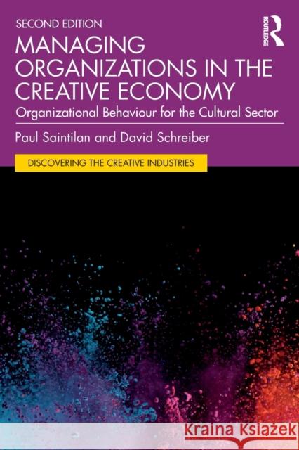 Managing Organizations in the Creative Economy: Organizational Behaviour for the Cultural Sector Paul Saintilan David Schreiber 9781032202532 Routledge - książka