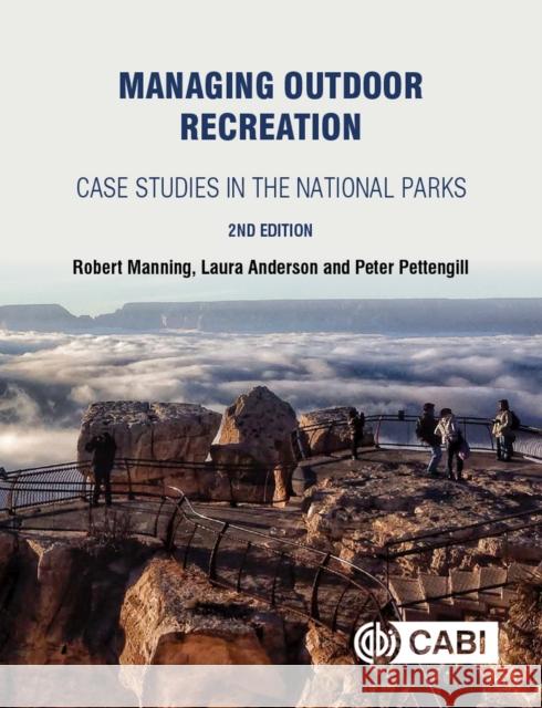 Managing Outdoor Recreation: Case Studies in the National Parks Robert E. Manning Laura E. Anderson Peter Pettengill 9781786391025 Cabi - książka