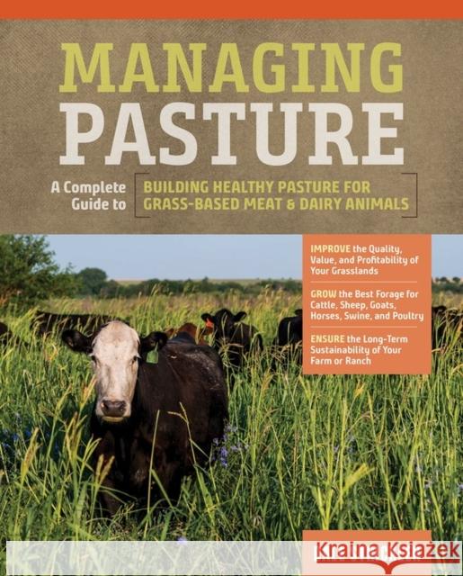 Managing Pasture: A Complete Guide to Building Healthy Pasture for Grass-Based Meat & Dairy Animals Dale Strickler 9781635860702 Storey Publishing - książka