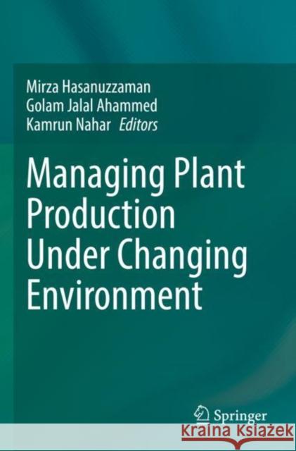 Managing Plant Production Under Changing Environment Mirza Hasanuzzaman Golam Jalal Ahammed Kamrun Nahar 9789811650611 Springer - książka