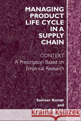 Managing Product Life Cycle in a Supply Chain: Context: A Prescription Based on Empirical Research Kumar, Sameer 9781441920072 Not Avail - książka