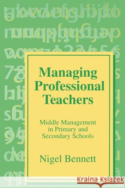 Managing Professional Teachers: Middle Management in Primary and Secondary Schools Bennett, Nigel 9781853962691 SAGE PUBLICATIONS LTD - książka