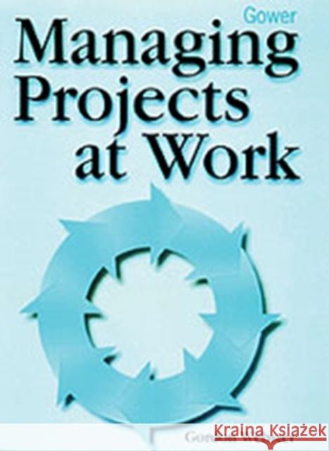 Managing Projects at Work  9780566079825 Gower Publishing Ltd - książka