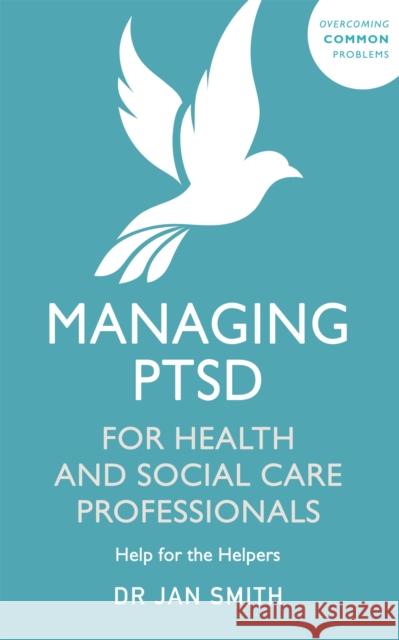 Managing PTSD for Health and Social Care Professionals: Help for the Helpers Dr Jan Smith 9781529371055 John Murray Press - książka