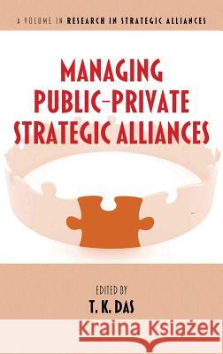 Managing Public-Private Strategic Alliances (Hc) Das, T. K. 9781623964887 Information Age Publishing - książka