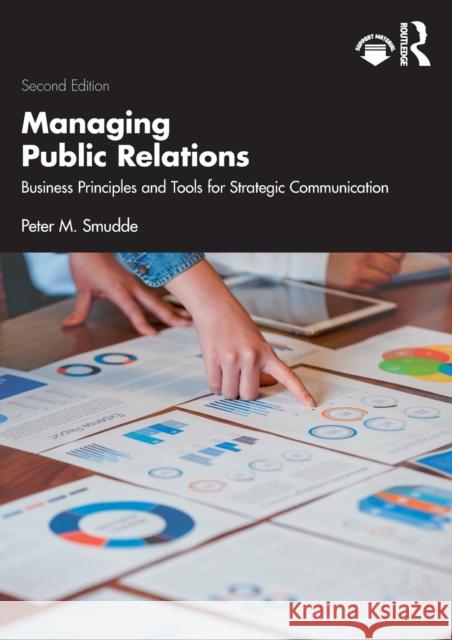 Managing Public Relations: Business Principles and Tools for Strategic Communication, 2e Peter M. (Illinois State University, USA) Smudde 9781032076768 Taylor & Francis Ltd - książka
