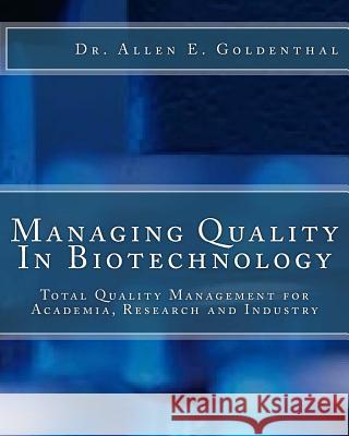 Managing Quality In Biotechnology Allen E. Goldenthal 9780994255952 Val D'Or Publishing - książka