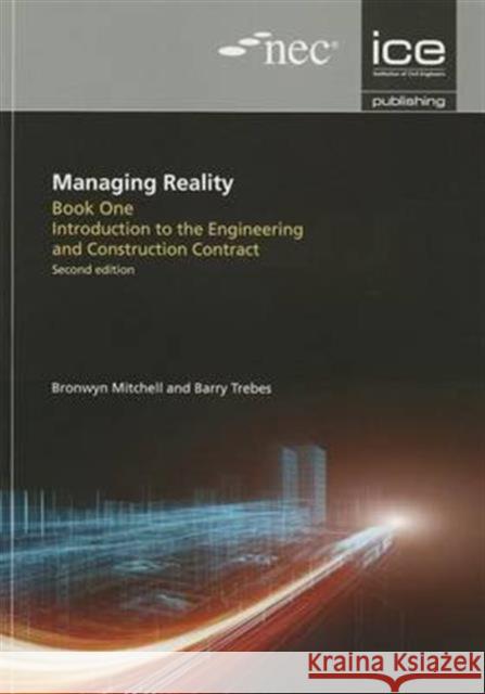 Managing Reality, Second Edition. Book 1: Introduction to the Engineering and Construction Contract Barry Trebes Bronwyn Mitchell 9780727757180 ICE Publishing - książka