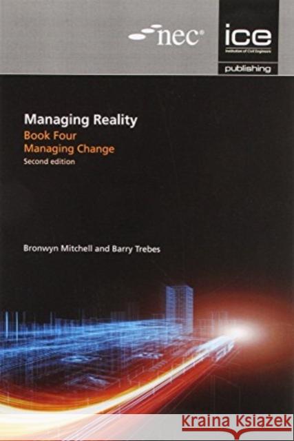 Managing Reality, Second Edition. Book 4: Managing Change Barry Trebes Bronwyn Mitchell 9780727757241 ICE Publishing - książka