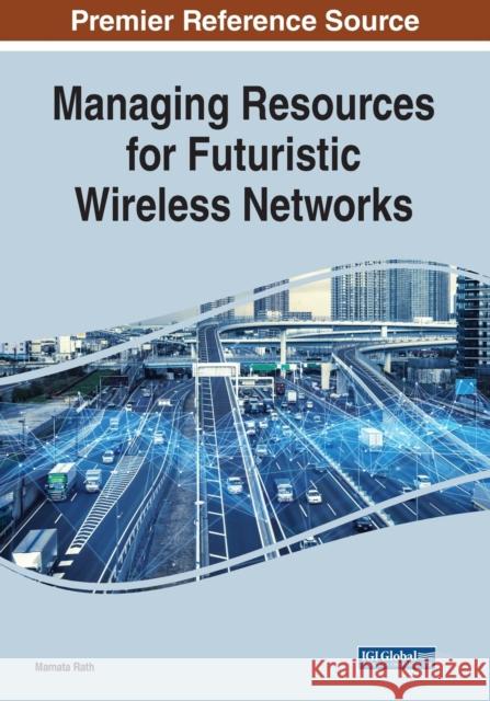 Managing Resources for Futuristic Wireless Networks  9781522594949 IGI Global - książka