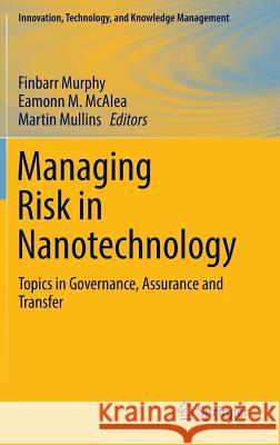 Managing Risk in Nanotechnology: Topics in Governance, Assurance and Transfer Murphy, Finbarr 9783319323909 Springer - książka