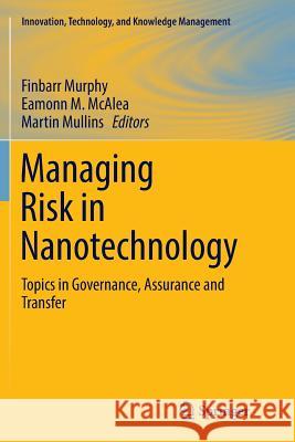 Managing Risk in Nanotechnology: Topics in Governance, Assurance and Transfer Murphy, Finbarr 9783319812748 Springer - książka