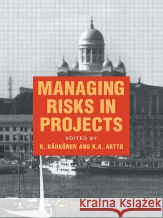 Managing Risks in Projects Kalle Kahkonen Karlos A. Artto K. Kahkonen 9780419229902 Brunner-Routledge - książka