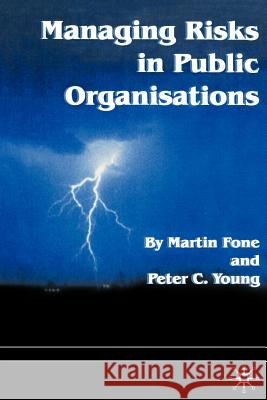 Managing Risks in Public Organisations Martin Fone Peter C. Young 9781899287765 PALGRAVE MACMILLAN - książka
