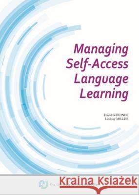 Managing Self-Access Language Learning David Gardner, Lindsay Miller 9789629372316 Eurospan (JL) - książka