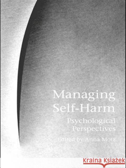 Managing Self-Harm: Psychological Perspectives Motz, Anna 9781583917046 Routledge - książka