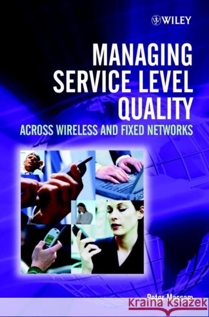 Managing Service Level Quality Across Wireless and Fixed Networks Massam, Peter 9780470848487 John Wiley & Sons - książka