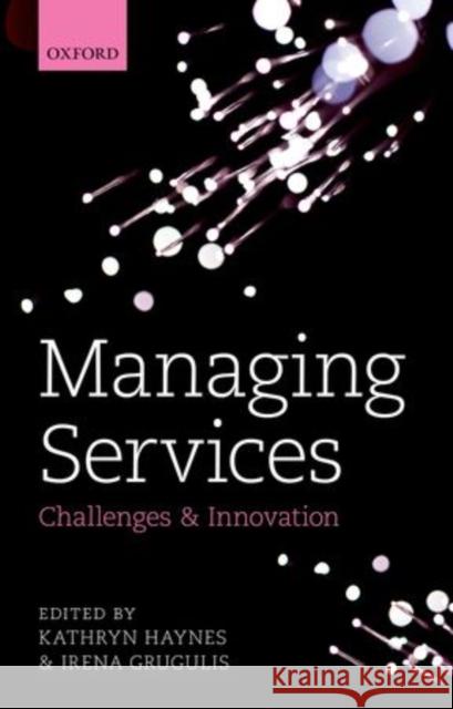 Managing Services: Challenges and Innovation Haynes, Kathryn 9780199696086 Oxford University Press, USA - książka