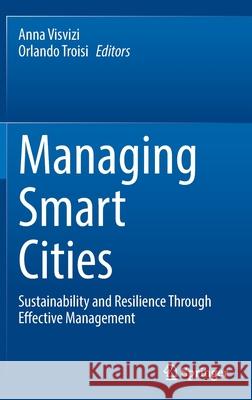 Managing Smart Cities: Sustainability and Resilience Through Effective Management Anna Visvizi Orlando Troisi 9783030935849 Springer - książka