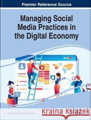 Managing Social Media Practices in the Digital Economy Shirin Alavi Vandana Ahuja 9781799821854 Business Science Reference - książka