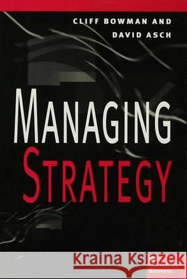 Managing Strategy Cliff Bowman, David C. Asch 9780333608876 Palgrave Macmillan - książka