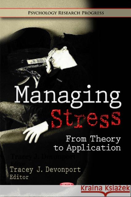 Managing Stress: From Theory to Application Tracey J Devonport 9781614706915 Nova Science Publishers Inc - książka