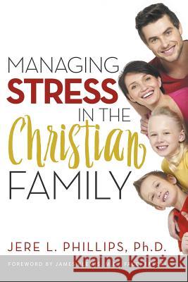 Managing Stress in the Christian Family Jere Phillips, James Klemis 9781613142806 Innovo Publishing LLC - książka