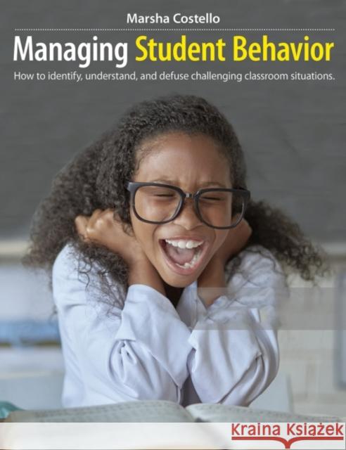 Managing Student Behavior: How to Identify, Understand, and Defuse Challenging Classroom Situations Marsha Costello 9781551383552 Pembroke Publishers - książka