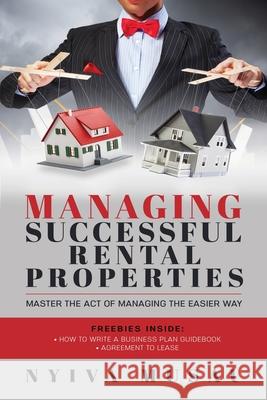 Managing Successful Rental Properties: Master The Act Of Managing The Easier Way Nyiva Musau 9781774900178 Nyiva Musau - książka