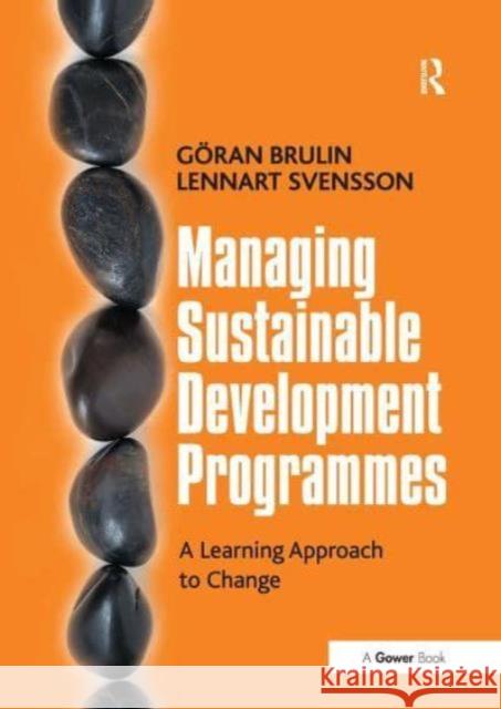 Managing Sustainable Development Programmes: A Learning Approach to Change Gran Brulin Lennart Svensson 9781032836928 Routledge - książka