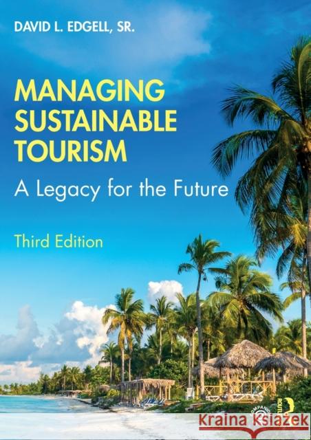 Managing Sustainable Tourism: A Legacy for the Future David L. Edgell Sr (East Carolina Univer   9780367331382 Routledge - książka