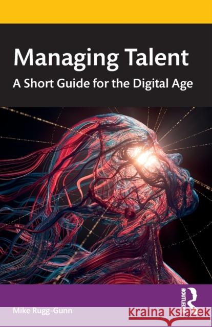 Managing Talent: A Short Guide for the Digital Age Mike Rugg-Gunn 9781032394114 Routledge - książka