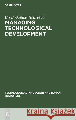 Managing Technological Development Gattiker, Urs E. 9783110110845 Walter de Gruyter & Co - książka