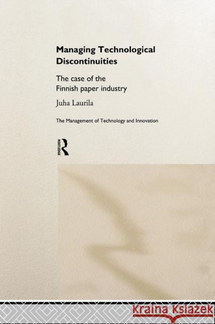 Managing Technological Discontinuities: The Case of the Finnish Paper Industry Juha Luarila Juha Laurila 9781138995581 Routledge - książka