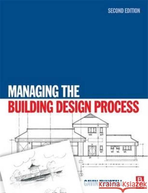 Managing the Building Design Process Gavin Tunstall 9781138135758 Routledge - książka