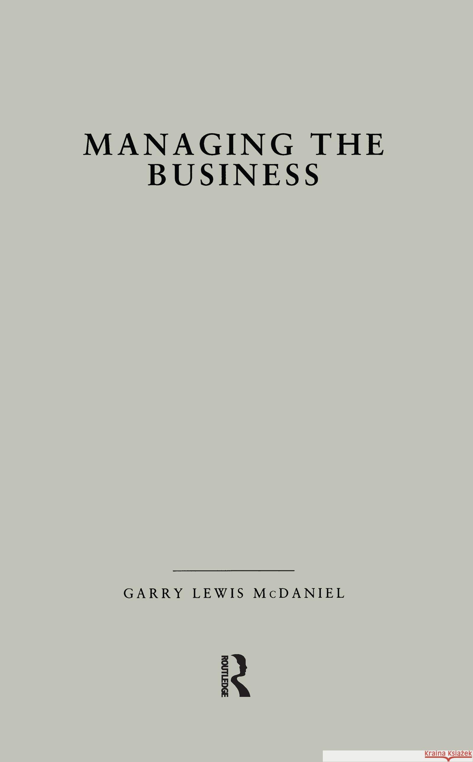 Managing the Business: How Successful Managers Align Management Systems with Business Strategy Garry L. McDaniel 9780815336914 Garland Publishing - książka