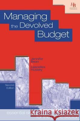 Managing the Devolved Budget Bean, Jennifer|||Hussey, Lascelles 9781899448722 Essential skills for the public sector - książka