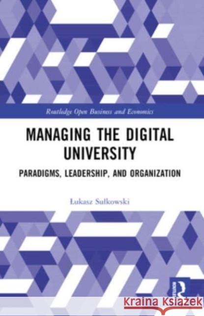 Managing the Digital University: Paradigms, Leadership, and Organization Lukasz Sulkowski 9781032432519 Routledge - książka