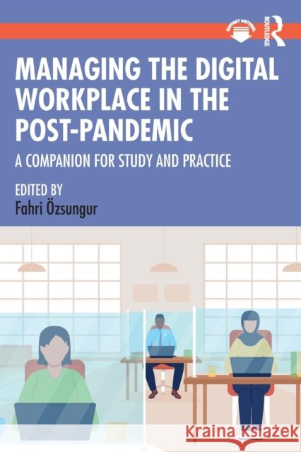 Managing the Digital Workplace in the Post-Pandemic: A Companion for Study and Practice Ӧzsungur, Fahri 9781032253879 Taylor & Francis Ltd - książka