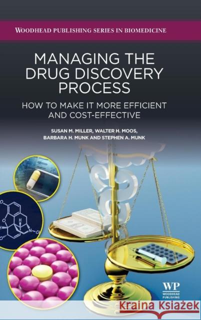 Managing the Drug Discovery Process: How to Make It More Efficient and Cost-Effective Miller, Susan 9780081006252 Woodhead Publishing - książka