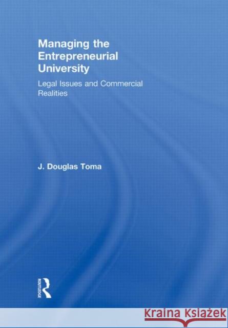 Managing the Entrepreneurial University : Legal Issues and Commercial Realities J. Douglas Toma   9780415872423 Taylor and Francis - książka