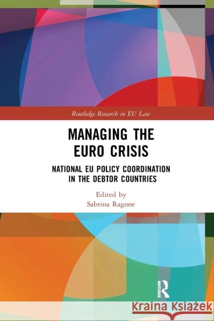 Managing the Euro Crisis: National Eu Policy Coordination in the Debtor Countries Sabrina Ragone 9780367875541 Routledge - książka