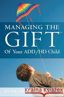 Managing The Gift(TM) of Your ADD/HD Child Emery, Kevin Ross 9781890405106 Lightlines Publishing - książka