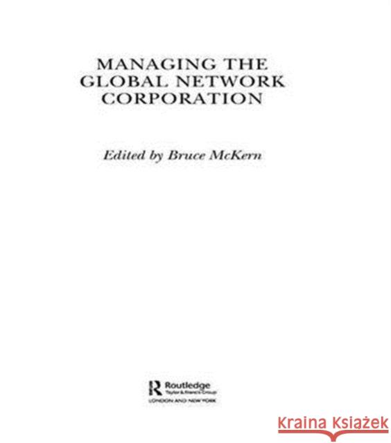 Managing the Global Network Corporation Bruce McKern 9780415297066 Routledge - książka