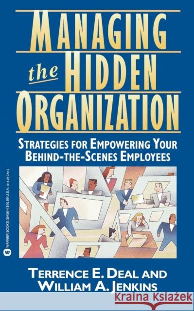 Managing the Hidden Organization: Strategies for Empowering Your Behind-The-Scenes Employee Terrence E. Deal Deal Jenkins                             Jenkins Dea 9780446394567 Warner Books - książka