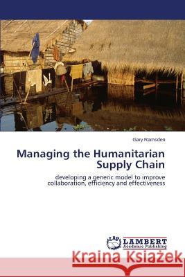 Managing the Humanitarian Supply Chain Ramsden Gary 9783659618970 LAP Lambert Academic Publishing - książka