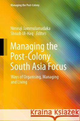 Managing the Post-Colony South Asia Focus  9789811929908 Springer Nature Singapore - książka